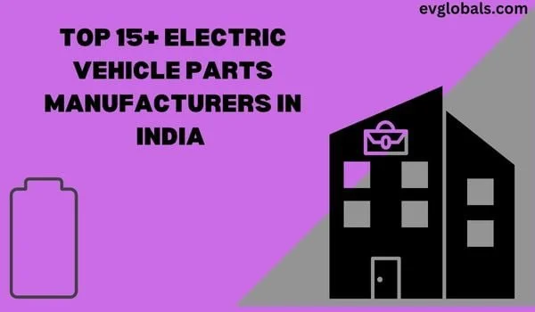 Electric Vehicle Parts Manufacturers in India