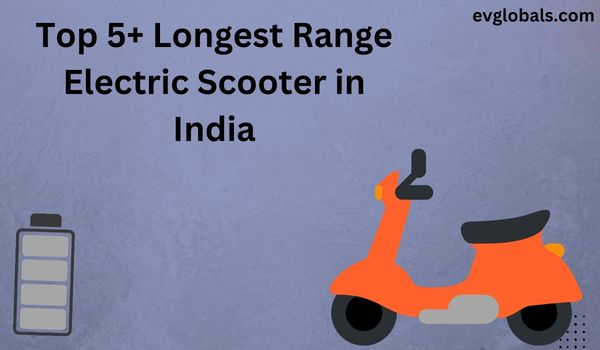 Longest Range Electric Scooters in India