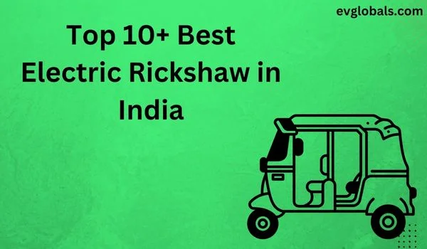 Top 10 Best Electric Rickshaw in India